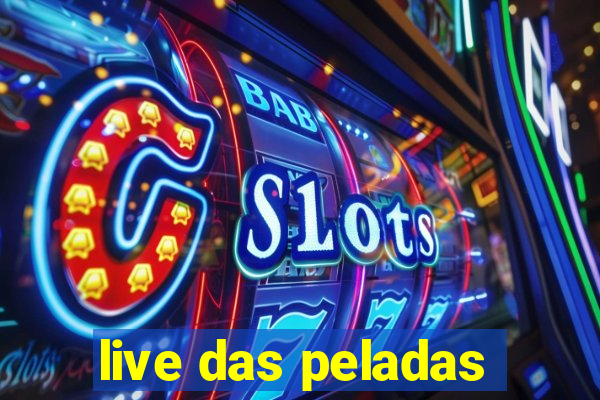 live das peladas